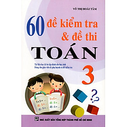 60 Đề Kiểm Tra & Đề Thi Toán Lớp 3