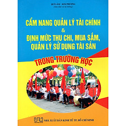 Cẩm Nang Quản Lý Tài Chính & Định Mức Thu Chi, Mua Sắm, Quản Lý Sử Dụng Tài Sản Trong Trường Học
