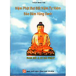 Niệm Phật Đạt Bất Niệm Tự Niệm Bảo Đảm Vãng Sanh
