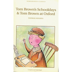 Tom Brown’s Schooldays And Tom Brown At Oxford