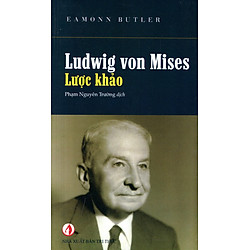 Ludwig Von Mises – Lược Khảo