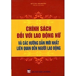 Chính Sách Đối Với Lao Động Nữ Và Các Hướng Dẫn Mới Nhất Liên Quan Đến Người Lao Động