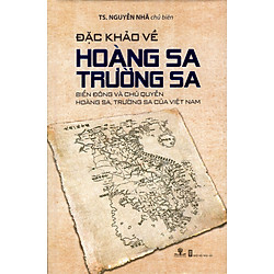 Đặc Khảo Về Hoàng Sa Trường Sa: Biển Đông Và Chủ Quyền Hoàng Sa, Trường Sa Của Việt Nam