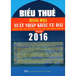 Biểu Thuế Hàng Hóa Xuất Nhập Khẩu MFN/WTO – ATIGA – VCFTA – ACFTA – AKFTA – VKFTA – AJCEP – VJEPA – AANZFTA – AIFTA – VAT Năm 2016