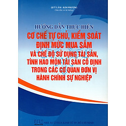 Hướng Dẫn Thực Hiện Cơ Chế Tự Chủ, Kiểm Soát Định Mức Mua Sắm Và Chế Độ Sử Dụng Tài Sản, Tính Hao Mòn Tài Sản Cố Định Trong Các Cơ Quan Đơn Vị Hành Chính Sự Nghiệp