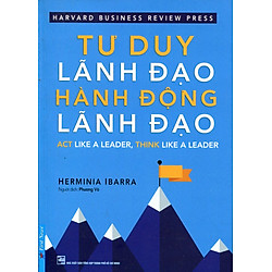 Tư Duy Lãnh Đạo – Hành Động Lãnh Đạo