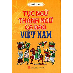 Tục Ngữ Thành Ngữ Ca Dao Việt Nam