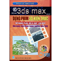 3DS Max – Dựng Phim 3D Kiến Trúc – Sử Dụng PLUG-INS V-RAY 1.50 RC2