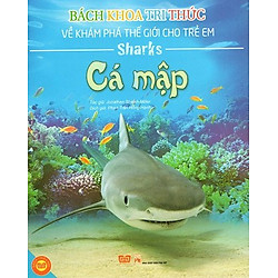 Bách Khoa Tri Thức Về Khám Phá Thế Giới Cho Trẻ Em – Cá Mập (Tái Bản)
