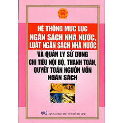 Hệ Thống Mục Lục Ngân Sách Nhà Nước, Luật Ngân Sách Nhà Nước Và Quản Lý Sử Dụng Chi Tiêu Nội Bộ, Thanh Toán, Quyết Toán Nguồn Vốn Ngân Sách
