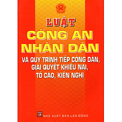 Luật Công An Nhân Dân Và Quy Trình Tiếp Công Dân, Giải Quyết Khiếu Nại, Tố Cáo, Kiến Nghị