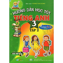 Hướng Dẫn Học Tốt Tiếng Anh Lớp 3 (Tập 2) (Kèm CD)