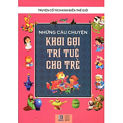 Những Câu Chuyện Khơi Gợi Trí Tuệ Cho Trẻ (Tranh Màu)