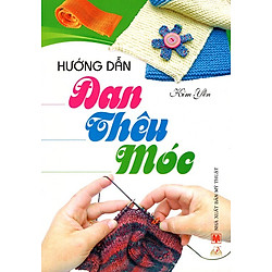 Hướng Dẫn Đan – Thêu – Móc