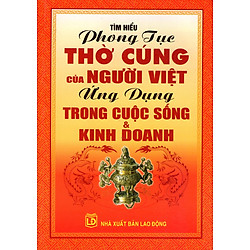 Tìm Hiểu Phong Tục Thờ Cúng Của Người Việt Ứng Dụng Trong Cuộc Sống & Kinh Doanh