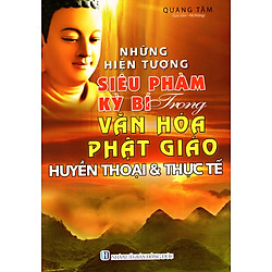 Những Hiện Tượng Siêu Phàm Kỳ Bí Trọng Văn Hóa Phật Giáo Huyền Thoại & Thực Tế (2016)