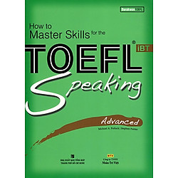 How To Master Skills For The TOEFL iBT Speaking Advanced (Kèm CD)