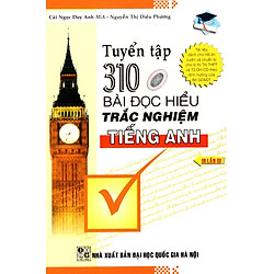 Tuyển Tập 310 Bài Đọc Hiểu Trắc Nghiệm Tiếng Anh