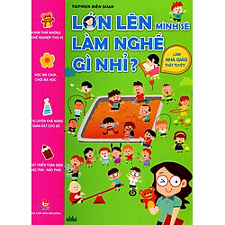Lớn Lên Mình Sẽ Làm Nghề Gì Nhỉ – Làm Nhà Giáo Thật Tuyệt