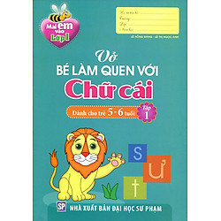 Mai Em Vào Lớp 1 – Vở Bé Làm Quen Với Chữ Cái (Dành Cho Trẻ 5 – 6 Tuổi) – Tập 1