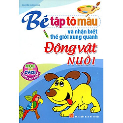 Tập Tô Màu Và Nhận Biết Thế Giới Xung Quanh – Động Vật Nuôi