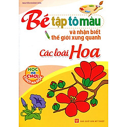 Tập Tô Màu Và Nhận Biết Thế Giới Xung Quanh – Các Loại Hoa
