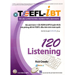 Tài Liệu Luyện Thi Trắc Nghiệm TOEFL Qua Mạng – 120 Listening (Kèm 1 CD)