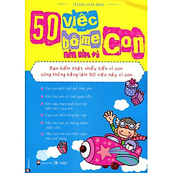 50 Việc Bố Mẹ Nên Làm Vì Con (Tái Bản 2015)