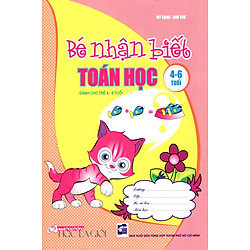 Bé Nhận Biết Toán Học (Dành Cho Trẻ 4-6 Tuổi)