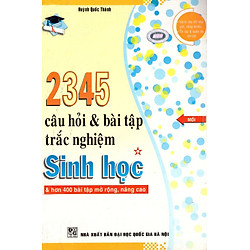 2345 Câu Hỏi & Bài Tập Trắc Nghiệm Sinh Học (Tập 1)