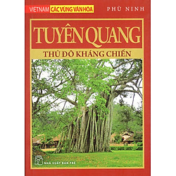 Tuyên Quang – Thủ Đô Kháng Chiến
