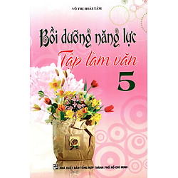 Bồi Dưỡng Năng Lực Tập Làm Văn Lớp 5