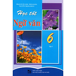 Học Tốt Ngữ Văn Lớp 6 (Tập 1)