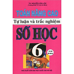 Toán Nâng Cao Tự Luận & Trắc Nghiệm Số Học 6
