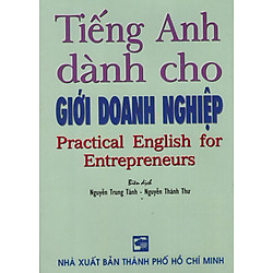 Tiếng Anh Dành Cho Giới Doanh Nghiệp (Practical English For Entrepreneurs)