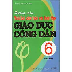 Hướng Dẫn Trả Lời Câu Hỏi Và Bài Tập Giáo Dục Công Dân 6