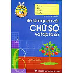 Tủ Sách Bé Vào Lớp 1 – Bé Làm Quen Với Chữ Số Và Tập Tô Số