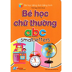 Bé Học Tiếng Anh Bằng Hình: Bé Học Chữ Thường abc