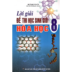 Lời Giải Đề Thi Học Sinh Giỏi Hóa Học Lớp 8