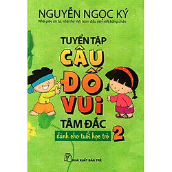Tuyển Tập Câu Đố Vui Tâm Đắc Dành Cho Tuổi Học Trò (Tập 2)