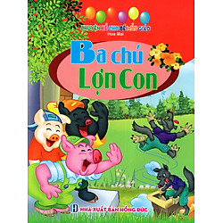 Chuyện Kể Cho Bé Mẫu Giáo – Ba Chú Lợn Con