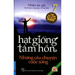 Hạt Giống Tâm Hồn (Tập 7) – Những Câu Chuyện Cuộc Sống (Tái Bản 2016)