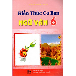 Kiến Thức Cơ Bản Ngữ Văn Lớp 6