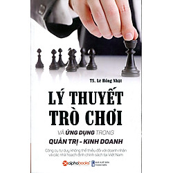 Lý Thuyết Trò Chơi Và Ứng Dụng Trong Quản Trị – Kinh Doanh