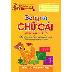 Hành Trang Cho Bé Vào Lớp 1 – Bé Tập Tô Chữ Cái (Dành Cho Trẻ 4 – 5 Tuổi)