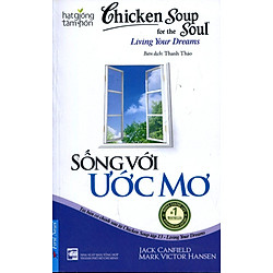 Chicken Soup For The Soul 13 – Sống Với Ước Mơ