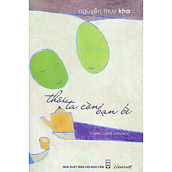 Thôi Ta Còn Bạn Bè (Chân Dung Văn Học)