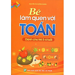 Bé Làm Quen Với Toán (Dành Cho Trẻ 5 – 6 Tuổi)