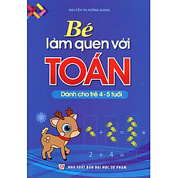 Bé Làm Quen Với Toán (Dành Cho Trẻ 4 – 5 Tuổi)