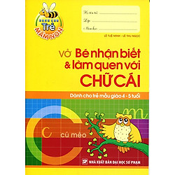 Dành Cho Trẻ Mầm Non – Vở Nhận Biết Và Làm Quen Với Chữ Cái